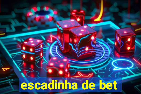escadinha de bet